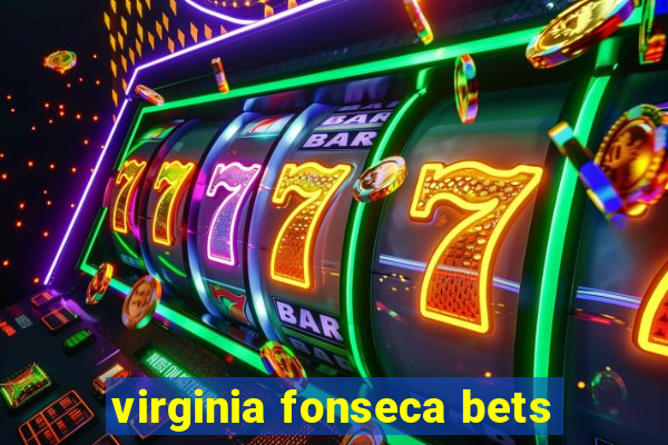 virginia fonseca bets