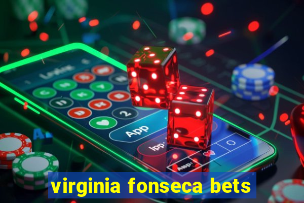 virginia fonseca bets