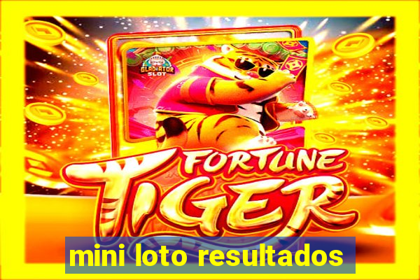 mini loto resultados