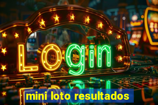 mini loto resultados