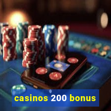 casinos 200 bonus