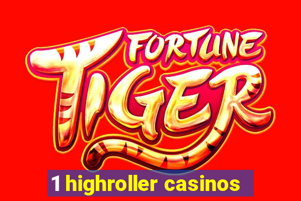 1 highroller casinos