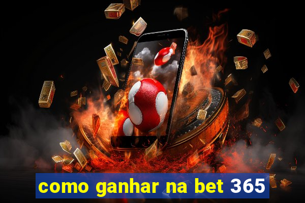 como ganhar na bet 365