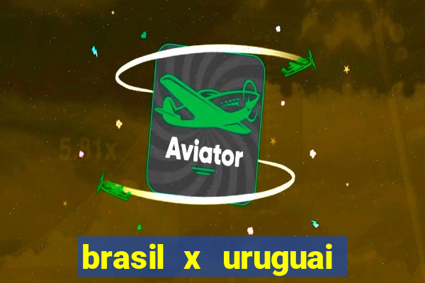 brasil x uruguai ao vivo multicanais