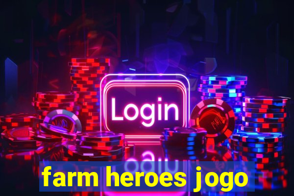 farm heroes jogo