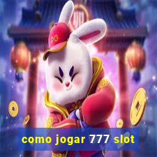 como jogar 777 slot