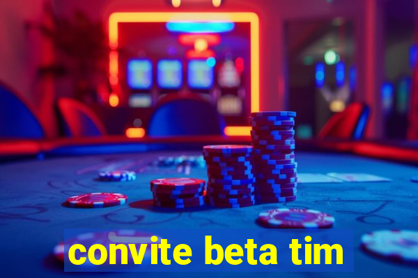 convite beta tim