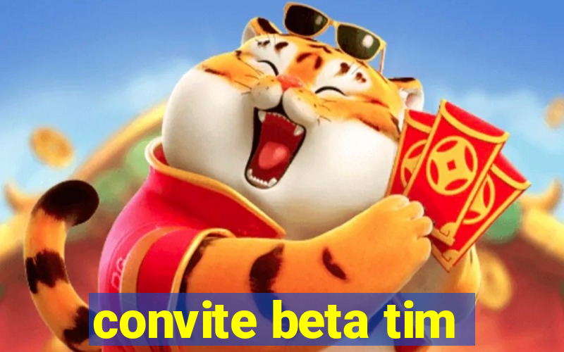 convite beta tim