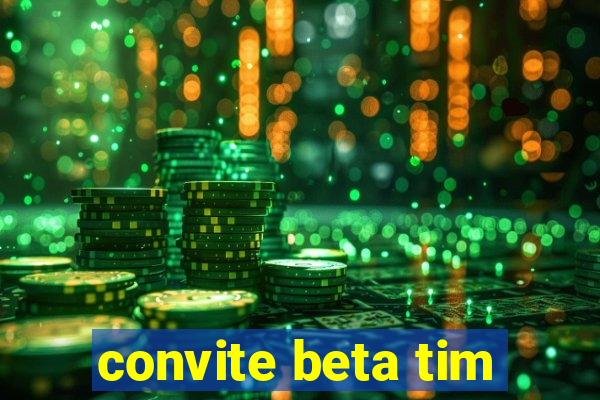 convite beta tim