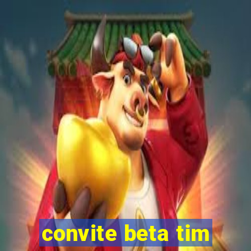 convite beta tim