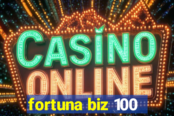 fortuna biz 100