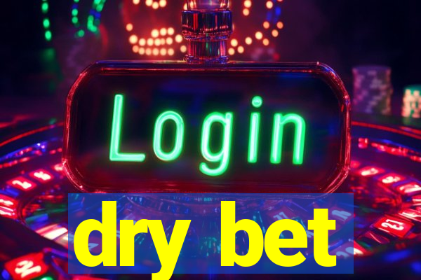 dry bet