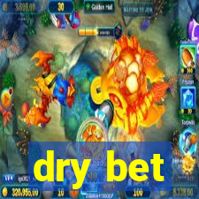 dry bet