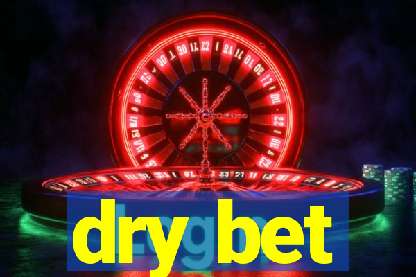 dry bet