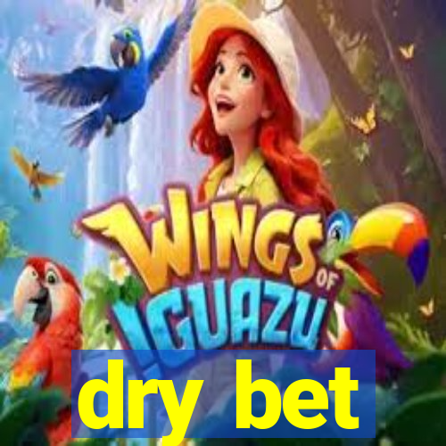 dry bet