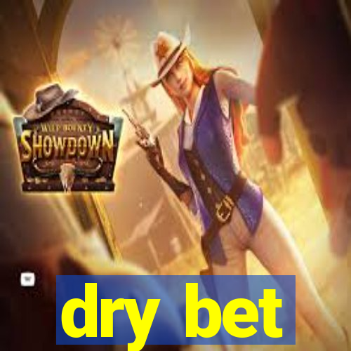 dry bet