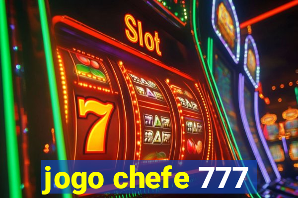 jogo chefe 777