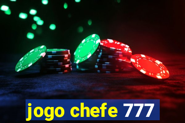 jogo chefe 777