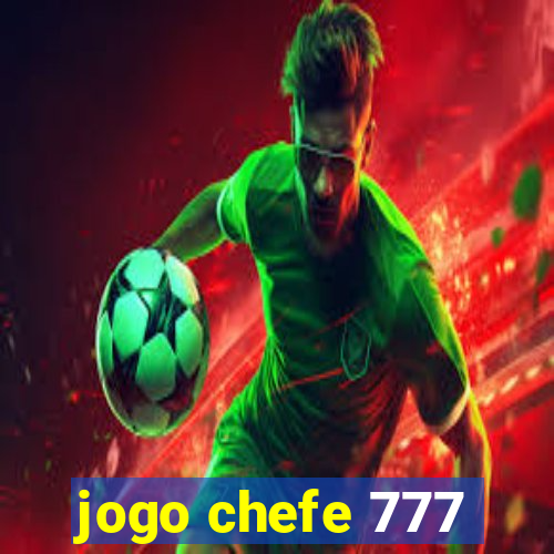 jogo chefe 777