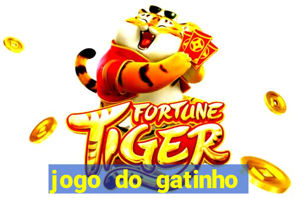 jogo do gatinho para ganhar dinheiro