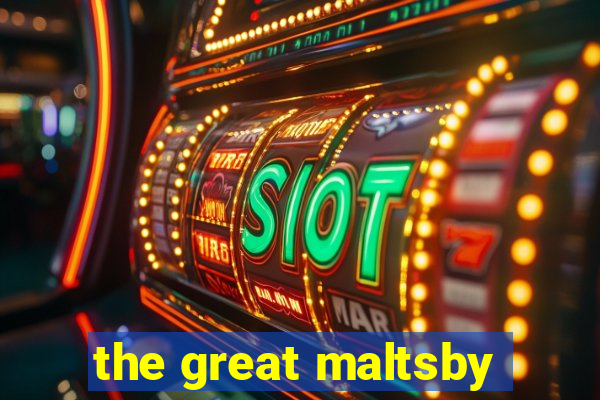 the great maltsby