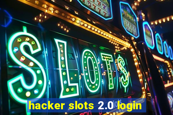 hacker slots 2.0 login