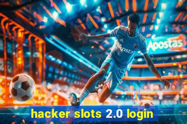 hacker slots 2.0 login