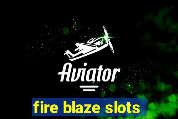 fire blaze slots