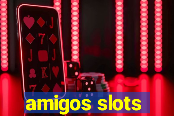 amigos slots