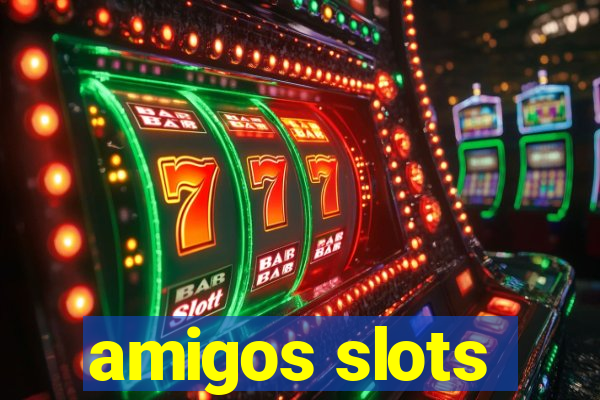 amigos slots