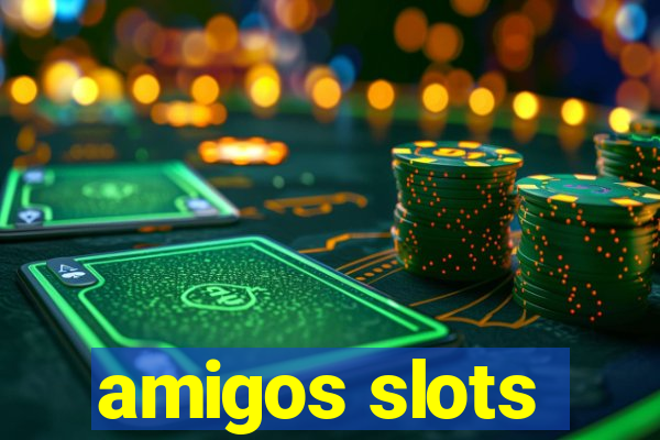 amigos slots