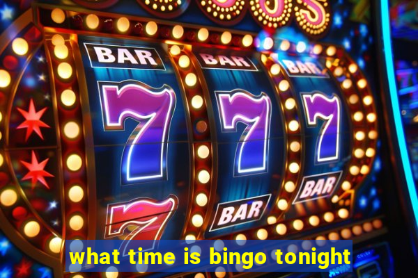 what time is bingo tonight