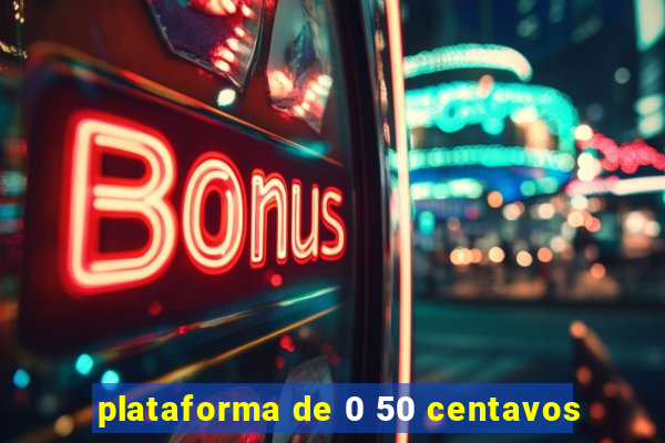 plataforma de 0 50 centavos