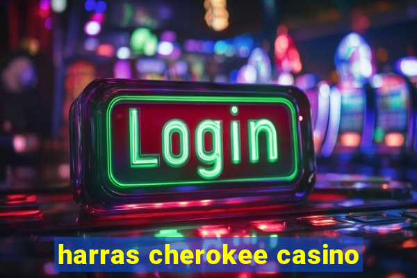 harras cherokee casino