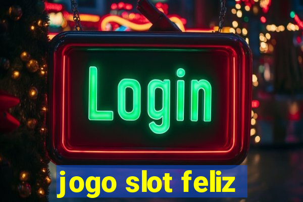 jogo slot feliz