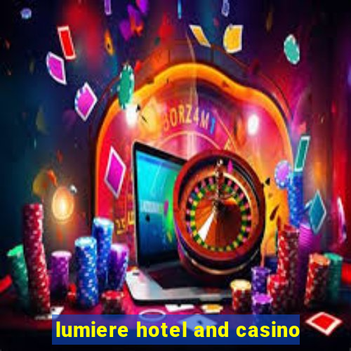 lumiere hotel and casino