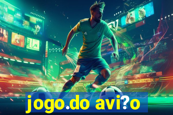 jogo.do avi?o