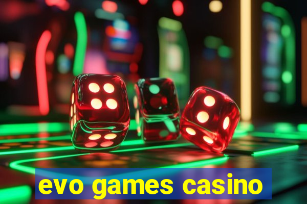 evo games casino