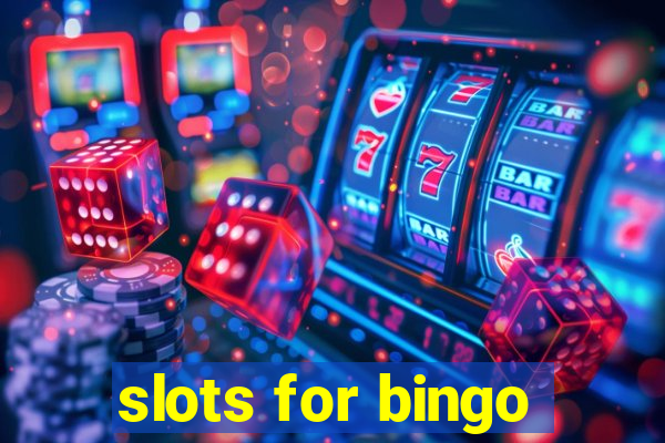 slots for bingo