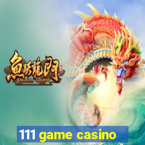 111 game casino