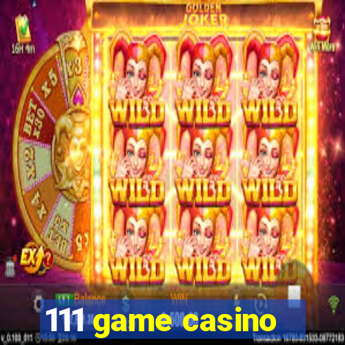 111 game casino