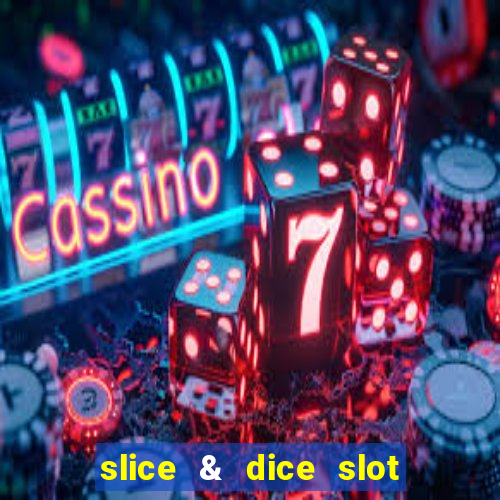 slice & dice slot free play