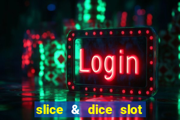 slice & dice slot free play