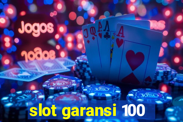 slot garansi 100