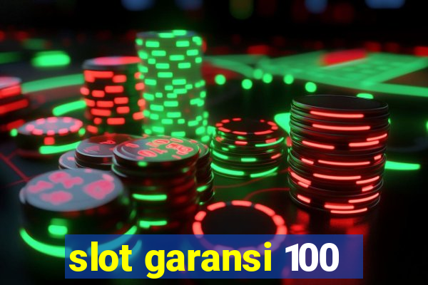 slot garansi 100