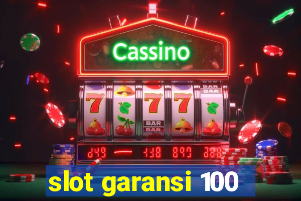 slot garansi 100