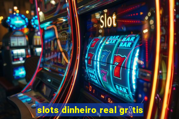 slots dinheiro real gr谩tis