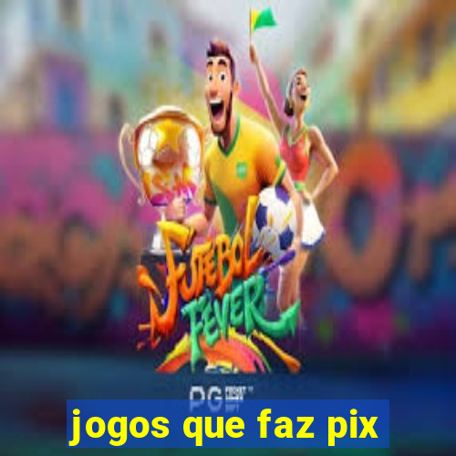 jogos que faz pix