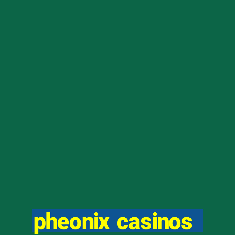 pheonix casinos