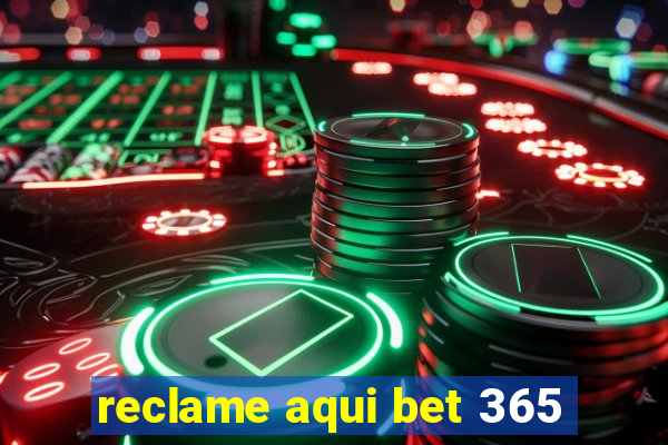 reclame aqui bet 365